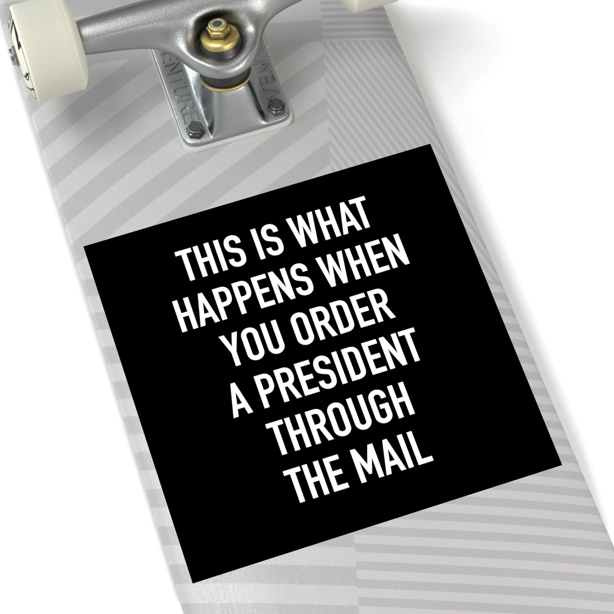 Order A President Through Mail Square Sticker (Indoor\Outdoor)